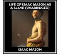 Life Of Isaac Mason As A Slave (unabridged) (audiolibro)