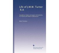 Life of J.M.W. Turner, R.A: founded on letters and papers furnished by his friends and fellow-academicians