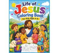 Life of Jesus Coloring Book for Kids Ages 4-8: Fun Bible Verses and Stories to Color: Christian Activity Book for Sunday School and Home Learning, Bible Coloring Series for Kids