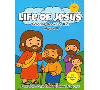Life of Jesus Coloring Book for Kids Ages 4-8: Fun Bible Verses and Stories to Color: Christian Activity Book for Sunday School and Home Learning (Bible Coloring Series for Kids)