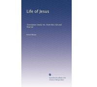 Life of Jesus: Translation newly rev. from the 23d and final ed