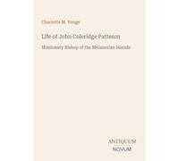Life of John Coleridge Patteson: Missionary Bishop of the Melanesian Islands