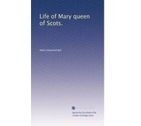 Life of Mary queen of Scots.: Volume 1