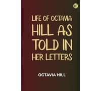 Life of Octavia Hill as Told in Her Letters