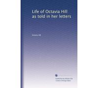 Life of Octavia Hill as told in her letters