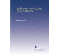 Life of Oliver P Morton Including His Important Speeches: V. 1