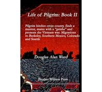 Life of Pilgrim: Book II: Pilgrim Goes to College, finds a Mentor, Mates with “a Geisha”, and Protests the War: Manhattan, Berkeley, Southern Mexico, Seattle And Other Early Migrations