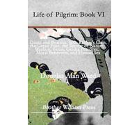 Life of Pilgrim: Book VI: Dante and Beatrice, Mrs. Rankin’s Class, the Green Fuse, the Retreat of Nature, Warfare, Venus, Geisha Practices, Moral Behaviors, and Human Sex