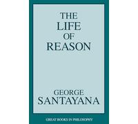 Life of Reason (Great Books in Philosophy)