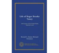 Life of Roger Brooke Taney: chief justice of the United States Supreme court