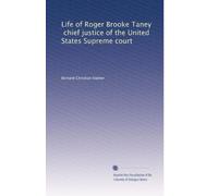 Life of Roger Brooke Taney, chief justice of the United States Supreme court