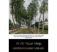 Life of Saint Gerard Majella: lay-brother of the Congregation of the Most Holy Redeemer