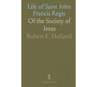 Life of Saint John Francis Regis: Of the Society of Jesus