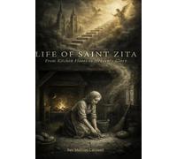 LIFE OF SAINT ZITA: From Kitchen Floors to Heavenly Glory