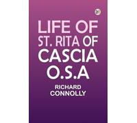Life of St. Rita of Cascia, O.S.A.