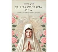 LIFE OF ST. RITA OF CASCIA, O.S.A.
