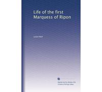 Life of the first Marquess of Ripon: Volume 2