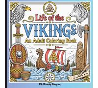 Life of the Vikings: An Adult Coloring Book: Bold Viking Age Life & Culture Designs Featuring Norse Mythology, Warriors, Longships, Crafts, and Daily Life