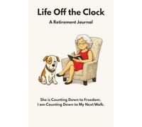 Life Off the Clock: She Is Counting down to Freedom. I Am Counting down to My Next Walk.