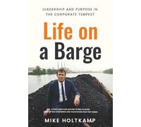 Life on a Barge: Leadership and Purpose in the Corporate Tempest