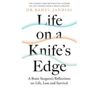 Life on a Knife’s Edge: A Brain Surgeon’s Reflections on Life, Loss and Survival