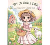 Life on Clover Farm: A Cozy Farm Life Coloring Book for Relaxation