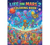 life on mars 2 coloring book: Travel to Mars with Every Color (The mindful & creative art series)
