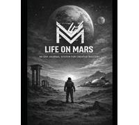 Life On Mars: 90 Day Journal System for Creative Mastery