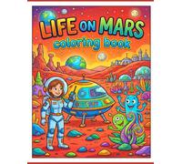 life on mars coloring book: Discover the Wonders of the Red Planet (The mindful & creative art series)
