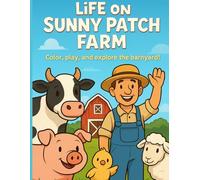 Life on Sunny Patch Farm: Color, play, and explore the barnyard!
