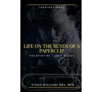 Life on. The bends of a paperclip.: Negotiating life’s bends.