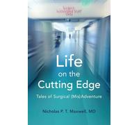 Life on the Cutting Edge: Tales of Surgical (Mis)Adventure