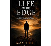 LIFE ON THE EDGE , THRILLER: He was six weeks to live, he s going to make it the worst...