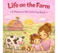Life on the Farm: A Mama & Me Coloring Book