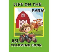 LIFE ON THE FARM ASL coloring book: ASL coloring book with easy-to-read sign language illustrations and bold and easy coloring pages, 8.5x11 inches, ... to learn ASL words (ASL COLORING BOOK SERIES)