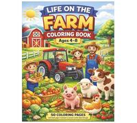 Life on the Farm Coloring Book for Kids Ages 4-8: Coloring Farm Fun for All!