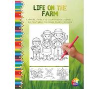 LIFE ON THE FARM: FARMERS, FAMILY & COUNTRYSIDE SCENES | 40 PRINTABLE COLORING PAGES FOR KIDS