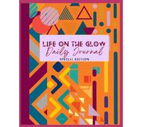 Life on The Glow Daily Journal: Special Edition