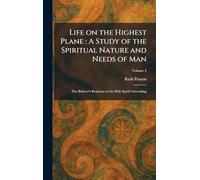 Life on the Highest Plane: A Study of the Spiritual Nature and Needs of Man: The Believer's Response to the Holy Spirit's Inworking
