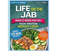 Life on the Jab Make It Work for You: High-Protein Eating for Real-Life Weight Loss for Women