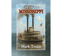 Life on the Mississippi: A Heartfelt Autobiographical Memoir of a Brilliant Writer from the World of Classic Literature. Large Print Edition
