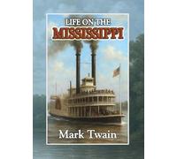 Life on the Mississippi: A Heartfelt Autobiographical Memoir of a Brilliant Writer from the World of Classic Literature. Large Print Edition