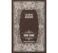 Life On the Mississippi - Classic Collector Edition (Annotated)