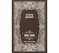 Life On the Mississippi - Classic Collector Edition (Annotated)