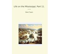 Life on the Mississippi, Part 11. (Classic Books)