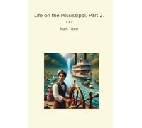 Life on the Mississippi, Part 2. (Classic Books)