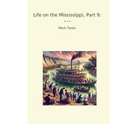 Life on the Mississippi, Part 9. (Classic Books)