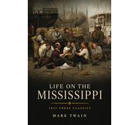 Life on the Mississippi: The Complete Unabridged Classic