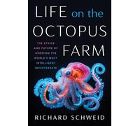 Life on the Octopus Farm: The Ethics and Future of Growing the World's Most Intelligent Invertebrate