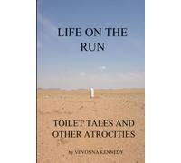 Life on the Run:: Toilet Tales and Other Atrocities